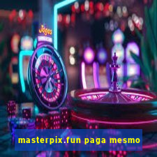 masterpix.fun paga mesmo